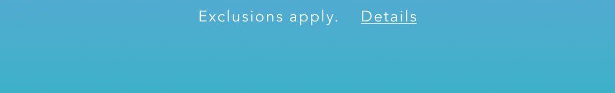 Exclusions apply. Details