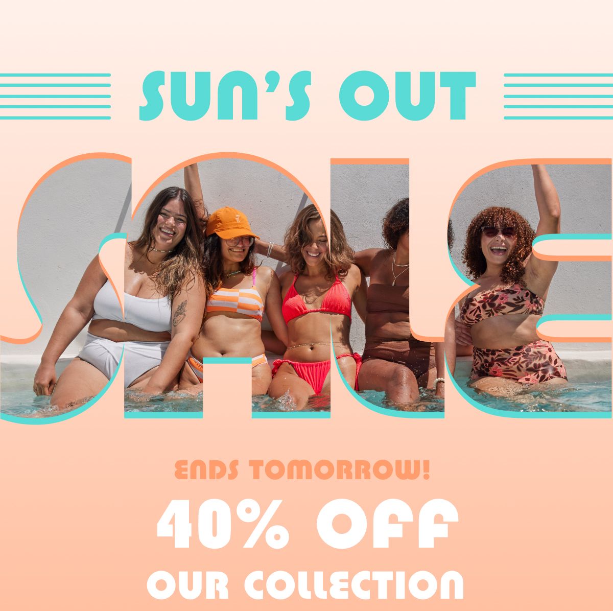 Sun's Out Sale | Ends Tomorrow! 40% Off Our Collection