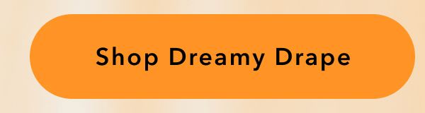 Shop Dreamy Drape