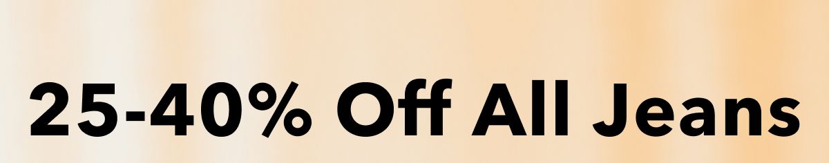 25-40% Off All Jeans