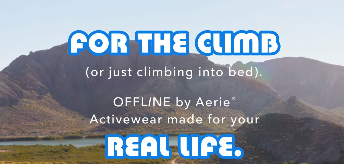 For The Climb (or just climbing into bed). Offline by Aerie® Activewear mad for your Real life. 