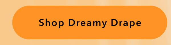 Shop Dreamy Drape