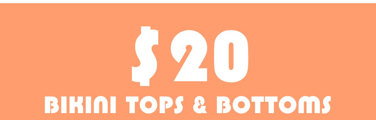 $20 Bikini Tops & Bottoms