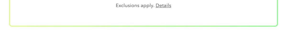 Exclusions apply. Details