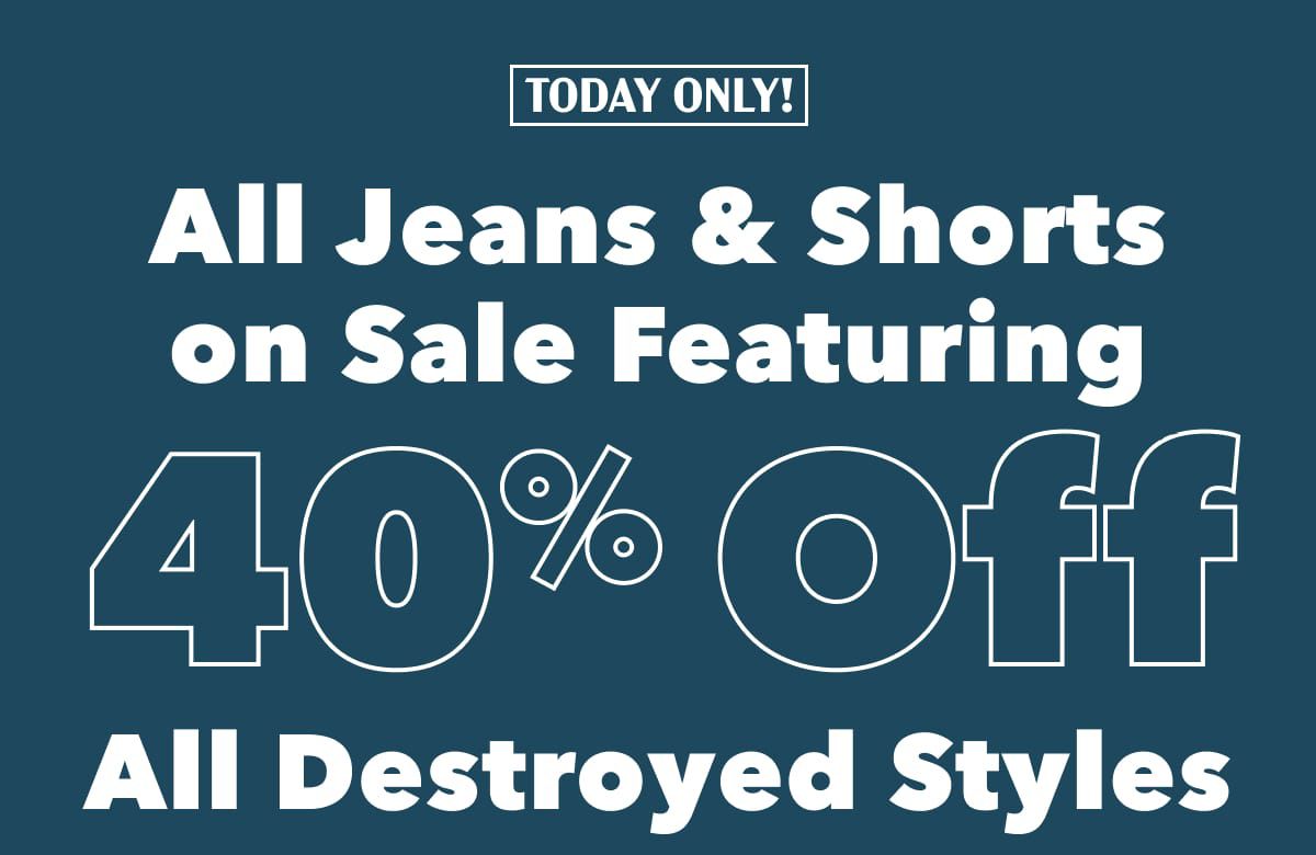 All Jeans & Shorts on Sale  Featuring 40% Off All Destroyed Styles