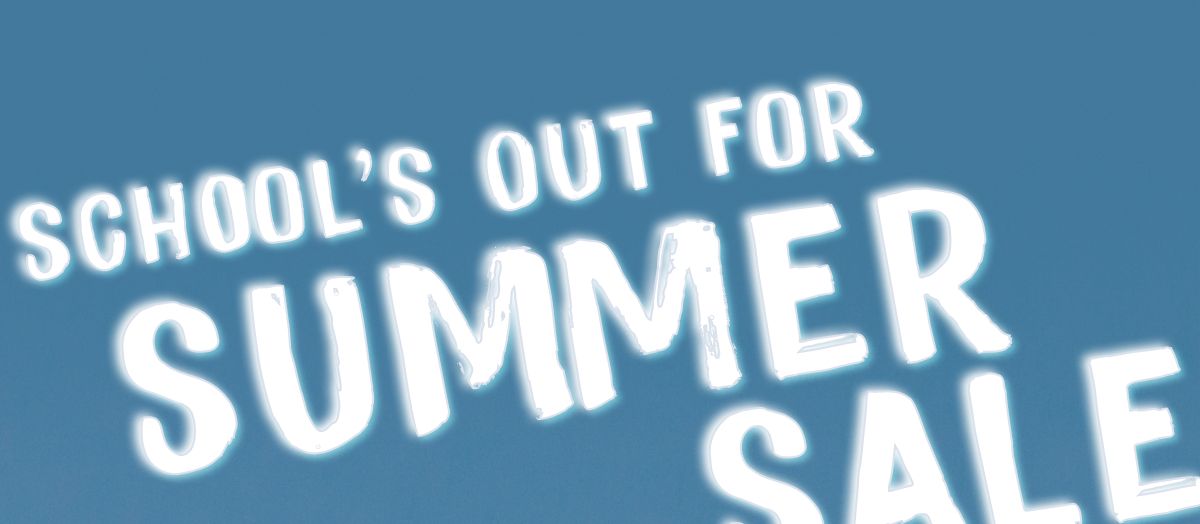 School’s Out For Summer Sale | 30% Off Everything