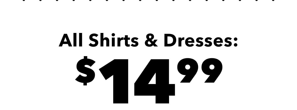 All Shirts & Dresses: $14.99 