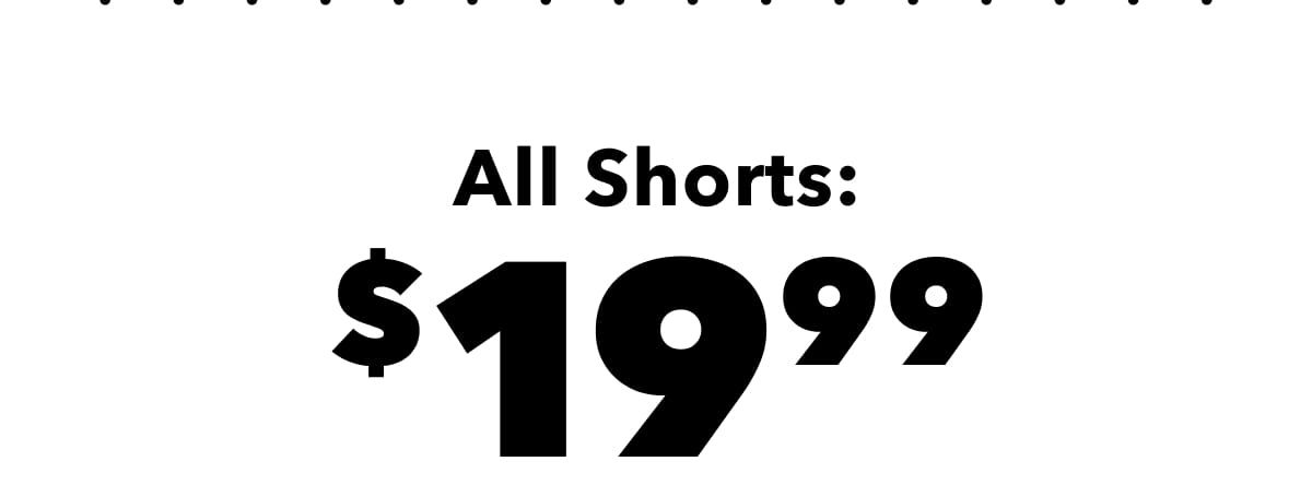 All Shorts: $19.99 