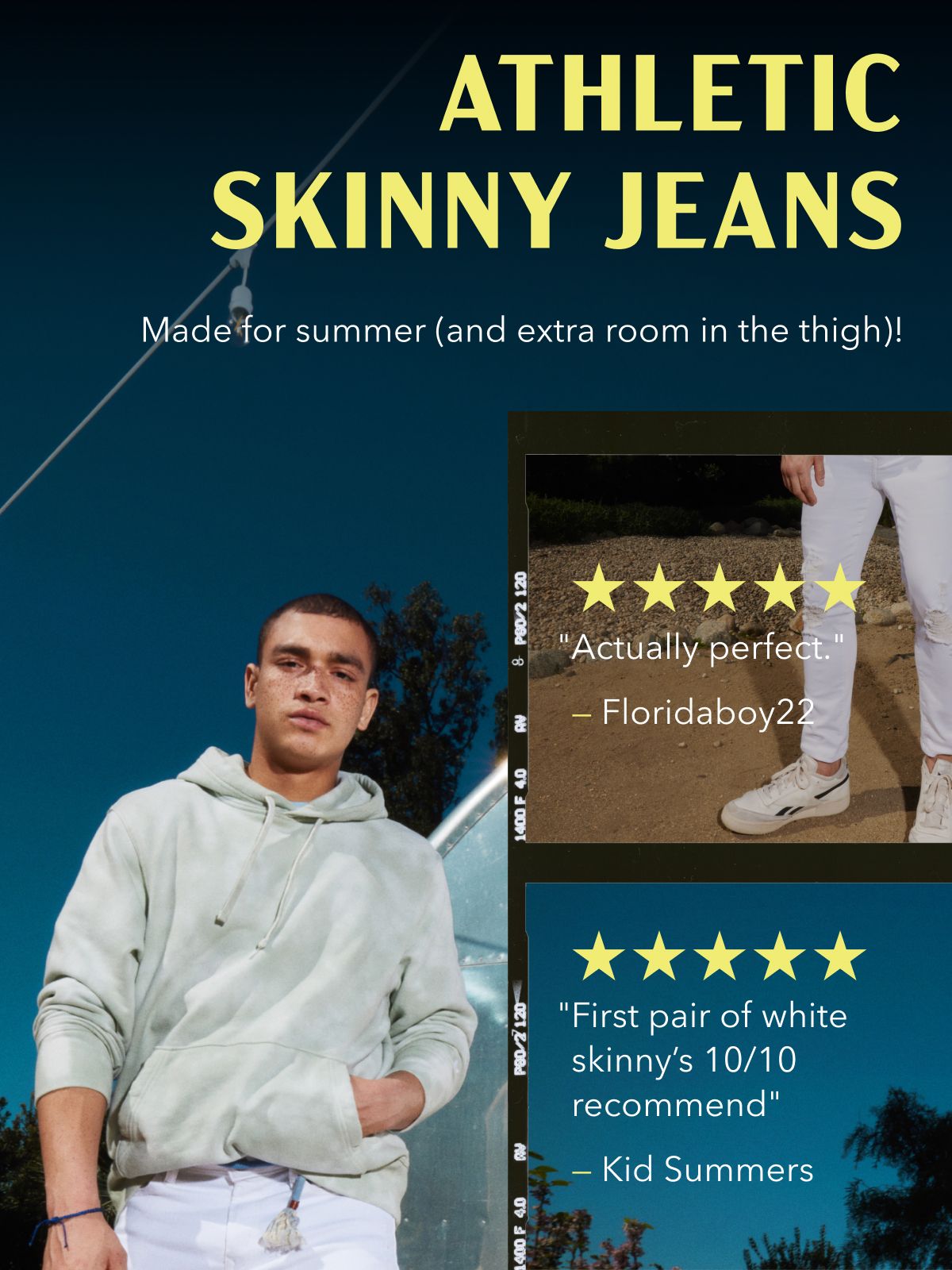 Athletic Skinny Jeans | Made for summer (and extra room in the thigh)! ''Actually perfect.'' - Floridaboy22  ''First pair of white skinny’s 10/10 recommend'' - Kid Summers