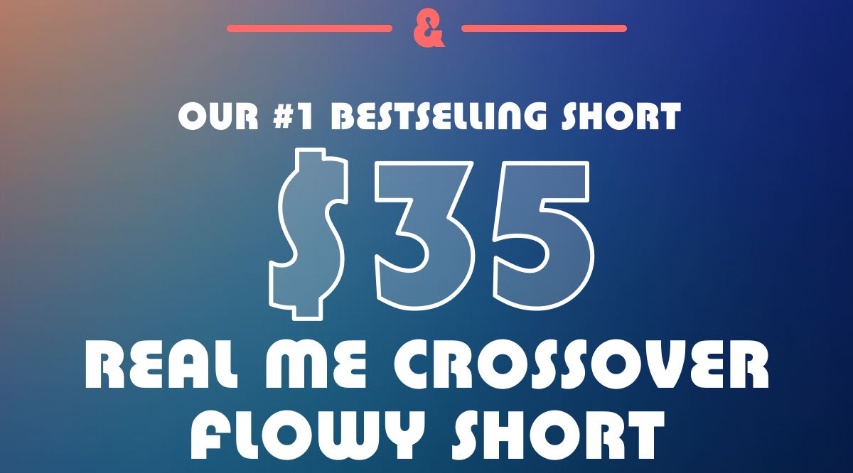 & Our #1 Bestselling Short | $35 Real Me Crossover Flowy Short