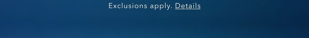 Exclusions apply. Details