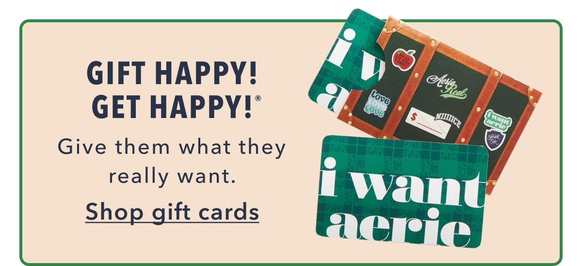 Give Happy! Get Happy! Give them what they really want. Shop gift cards