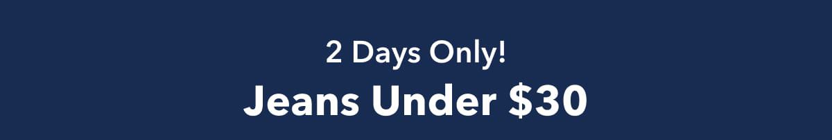 2 Days Only! Jeans Under $30
