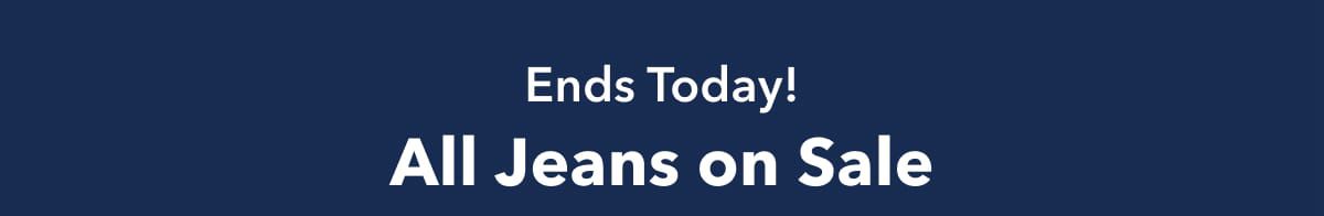 Ends Today!  All Jeans on Sale