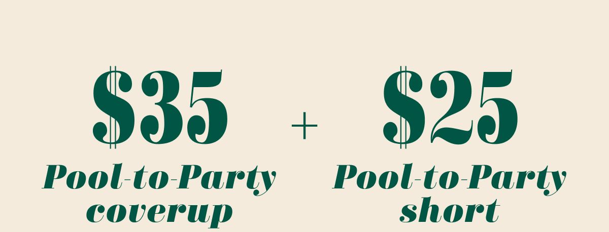 $35 Pool-to-Party coverup + $25 Pool-to-Party short