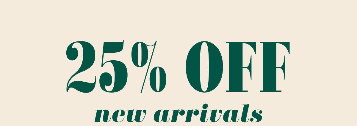 25% Off new arrivals