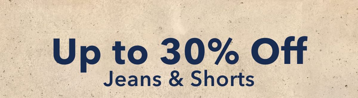 Up to 30% Off Jeans & Shorts