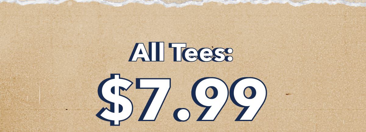 All Tees: $7.99