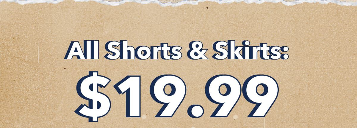 All Shorts & Skirts: $19.99