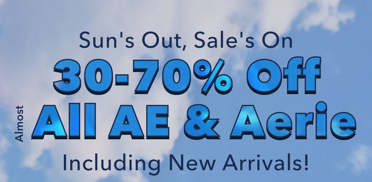 Sun's Out, Sale's On | 30-70% Off Almost All AE & Aerie | Including New Arrivals!