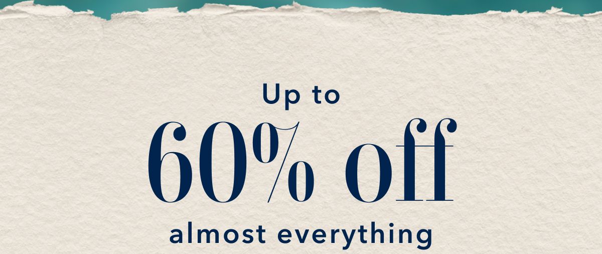 Up to 60% off almost everything