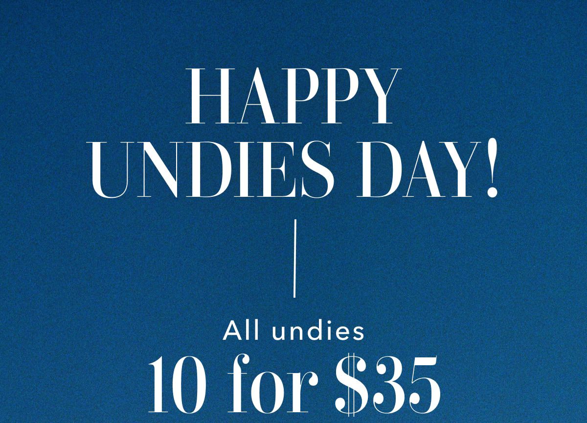 Happy Undies Day! All undies 10 for $35