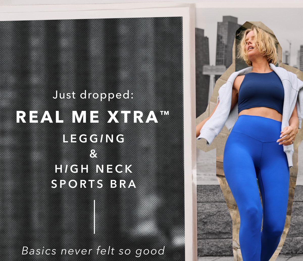 Just dropped: Real Me Xtra Legging & High Neck Sports Bra | Basics never felt so good