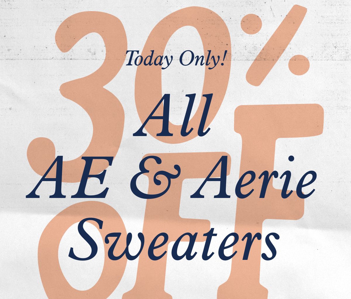 Today Only! 30% Off All AE & Aerie Sweaters