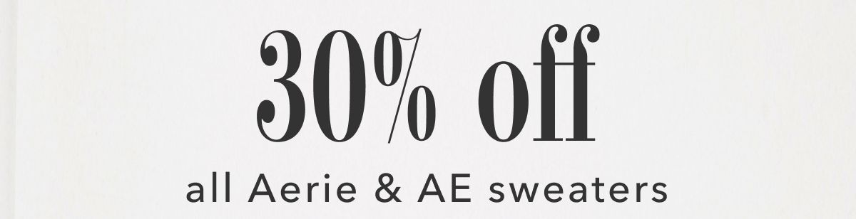 30% off all Aerie & AE sweaters