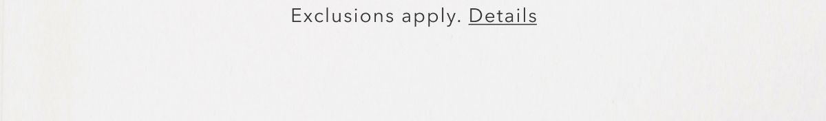 Exclusions apply. Details