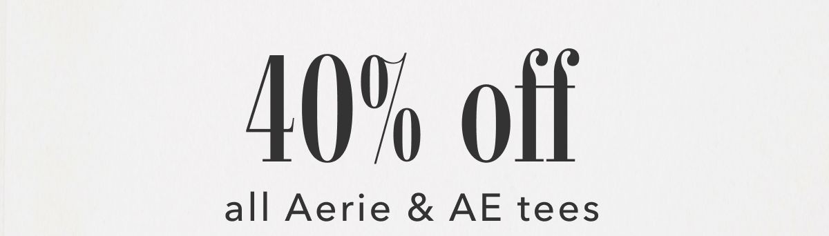 40% off all Aerie & AE tees