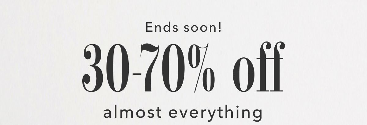 Ends soon! 30-70% off almost everything