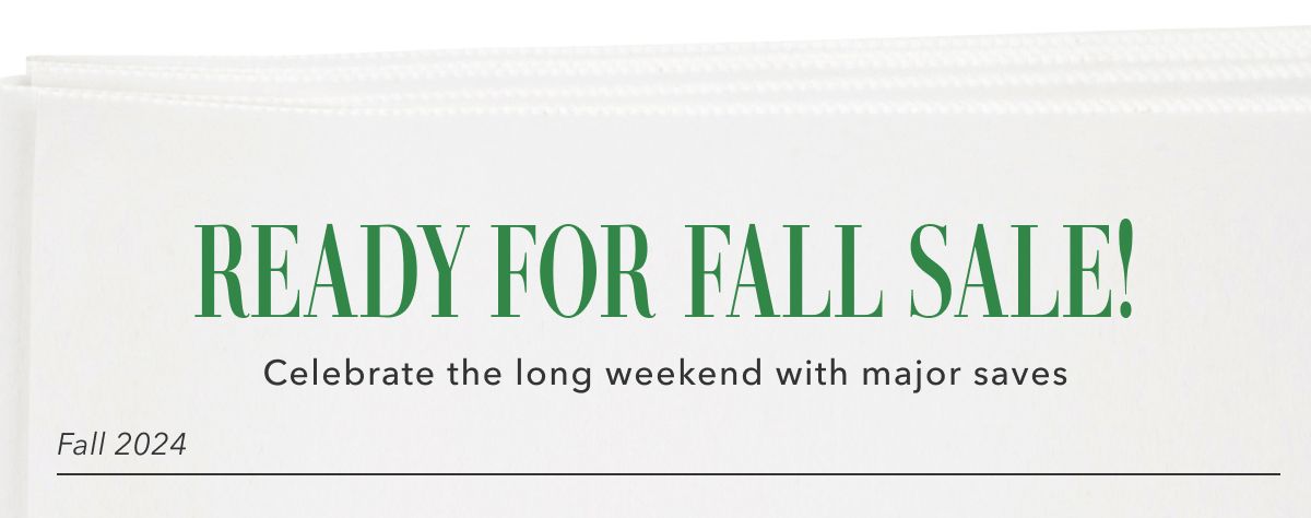 Ready for fall sale! Celebrate the long weekend with major saves | Fall 2024