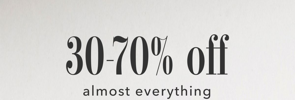 30-70% off almost everything