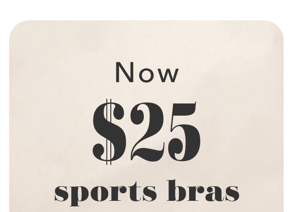 Now $25 sports bras