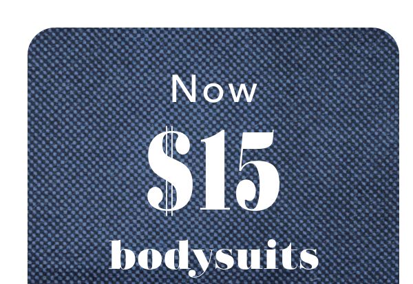 Now $15 bodysuits