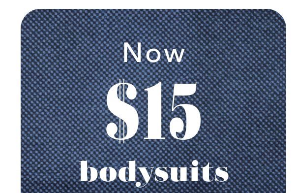 Now $15 bodysuits