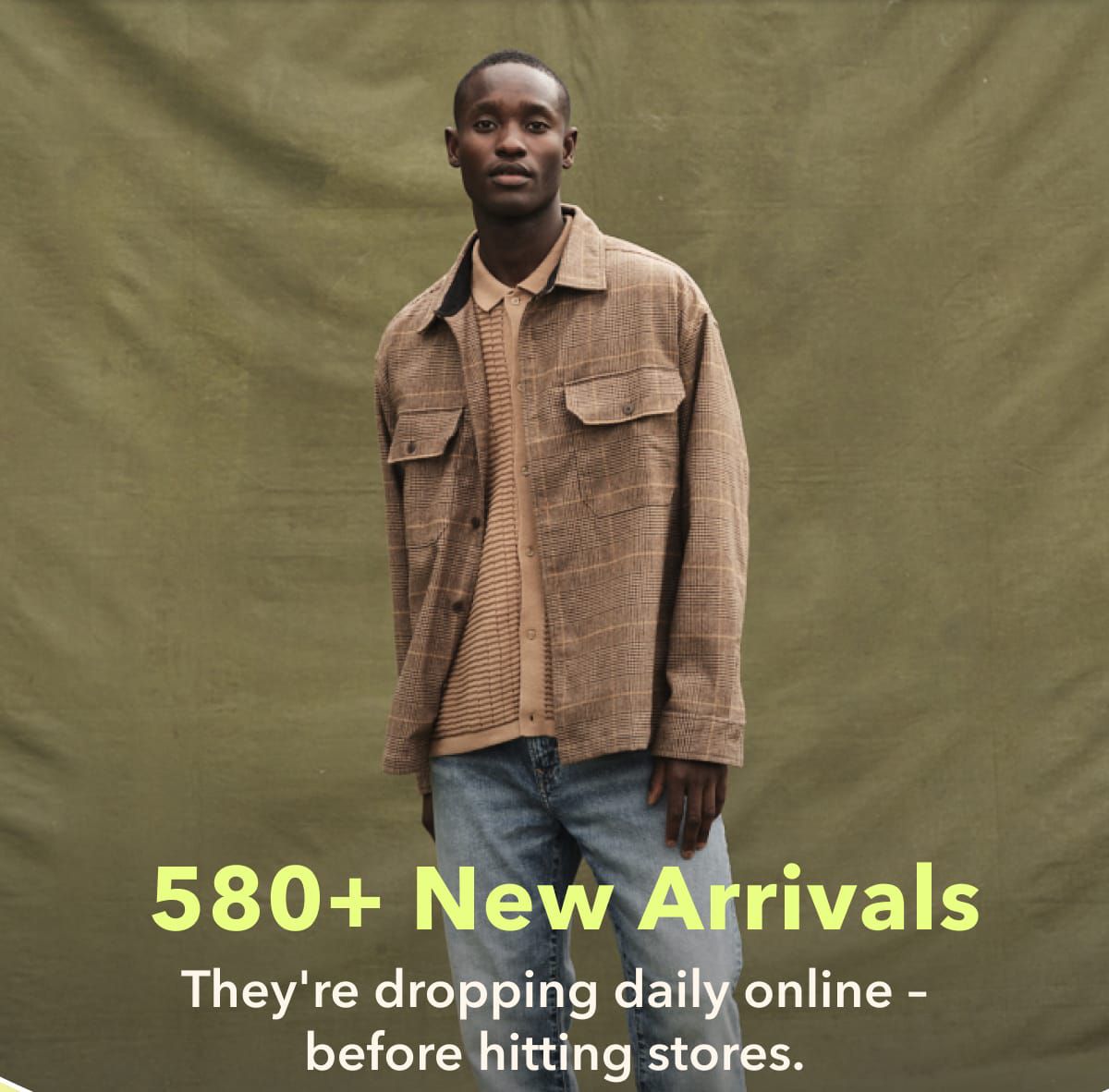 580+ New Arrivals | They're dropping daily online - before hitting stores.