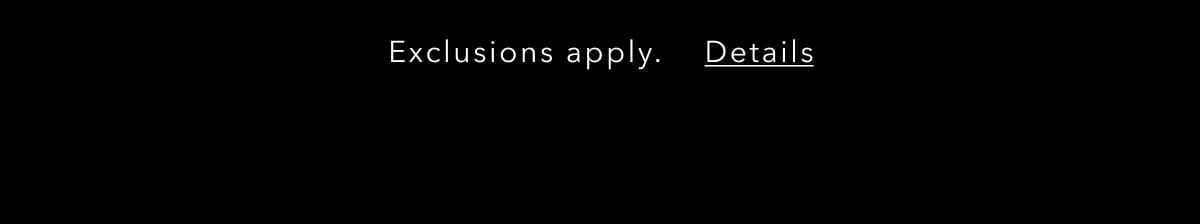 Exclusions apply. Details