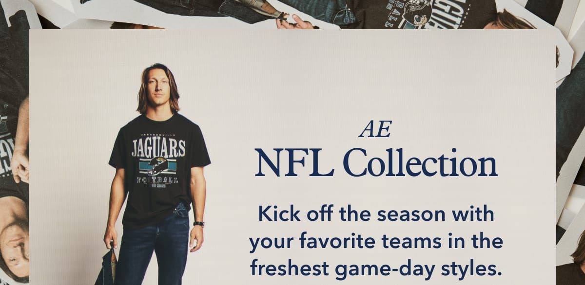 AE NFL Collection | Kick off the season with your favorite teams in the freshest game-day styles. 