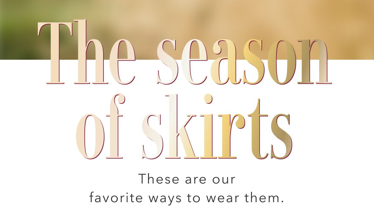 The season of skirts | These are our favorite ways to wear them.