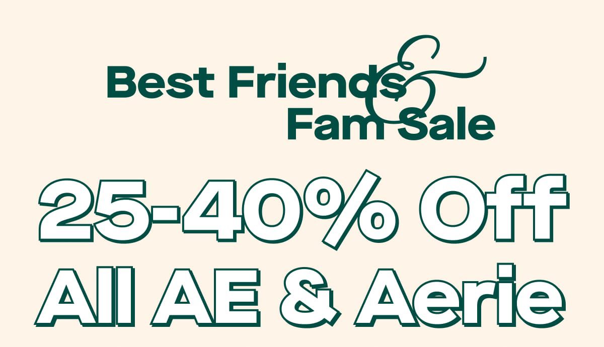 Best Friends & Fam Sale | 25-40% Off All AE & Aerie