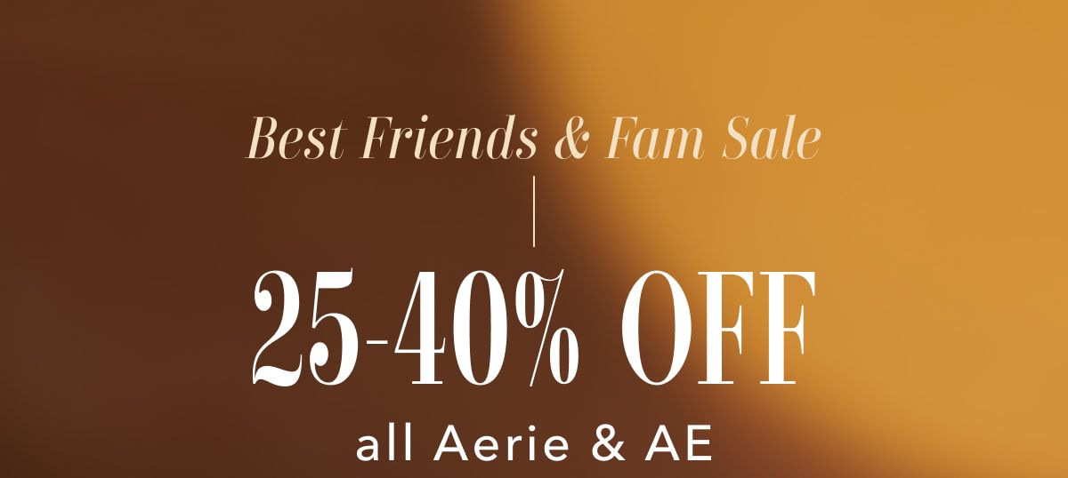 Best Friends & Fam Sale | 25-40% Off all Aerie & AE