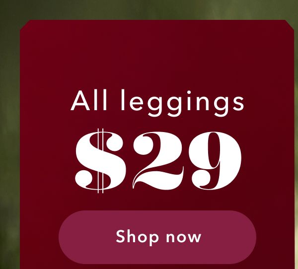 All leggings $29 | Shop now