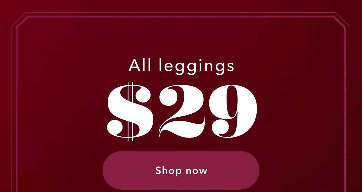 All leggings $29 | Shop now