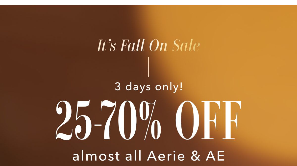 It's Fall On Sale | 3 days only! 25-70% Off almost all Aerie & AE