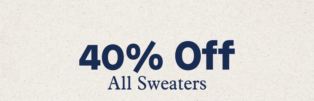 40% Off All Sweaters