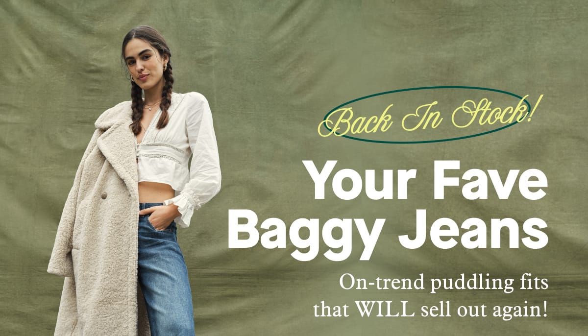 Back In Stock!  Your Fave Baggy Jeans | On-trend puddling fits that WILL sell out again!