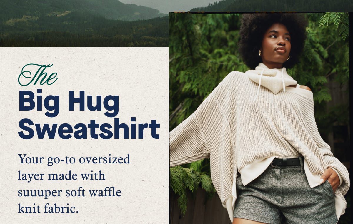 The Big Hug Sweatshirt | Your go-to oversized layer made with suuuper soft waffle knit fabric.