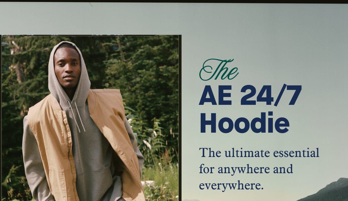 The AE 24/7 Hoodie | The ultimate essential for anywhere and everywhere.